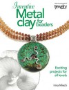 Inventive Metal Clay for Beaders - Irina Miech