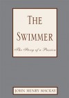 The Swimmer:The Story of a Passion - John Henry Mackay