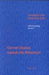 German Studies Towards The Millennium: Selected Papers From The Conference Of University Teachers Of German, University Of Keele, September 1999 - Christopher Hall, David Rock