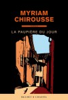 La paupière du jour - Myriam Chirousse