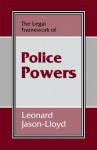 The Legal Framework of Police Powers (The Legal Framework Series) - Leonard Jason-Lloyd