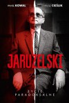 Jaruzelski: Życie paradoksalne - Paweł Kowal, Mariusz Cieślik