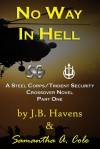 No Way in Hell: A Steel Corps/Trident Security Crossover Novel Book 1 - Samantha Cole, J. C. Havens