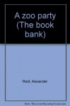 A zoo party (The book bank) - Reid Alexander