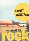 L'altro nome del rock - Enrico Brizzi, Lorenzo Marzaduri