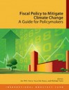 Fiscal Policy to Mitigate Climate Change: A Guide for Policymakers - International Monetary Fund (IMF)