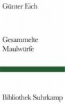 Gesammelte Maulwürfe - Günter Eich