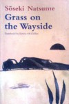 Grass on the Wayside (Michikusa) - Sōseki Natsume, Edwin McClellan