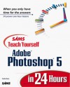 Teach Yourself Adobe Photoshop 5 in 24 Hours - Carla Rose