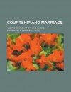 Courtship and Marriage; And the Gentle Art of Home-Making - Annie S. Swan