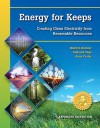 Energy for Keeps: Creating Clean Electricity from Renewable Resources - Marilyn Nemzer, Deborah Page, Anna Carter, Will Suckow