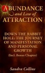 Abundance and Law of Attraction - Down the Rabbit Hole: The Journey of Manifestation and Personal Growth - Sandra Collins