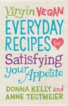 Virgin Vegan Everyday Recipes: For Satisfying Your Appetite - Donna Kelly, Anne Tegtmeier