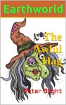 Earthworld - Book One: (childrens books age 7 - 12): The Awful Hag - Peter Blight, William P Blight