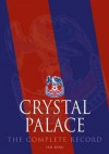 Crystal Palace: The Complete Record - Ian King