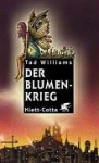 Der Blumenkrieg - Tad Williams, Hans-Ulrich Möhring