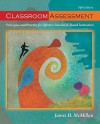 Classroom Assessment: Principles and Practice for Effective Standards-Based Instruction (5th Edition) - James H. McMillan