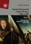 Sztuka Burgundii i Niderlandów 1380-1500. T. II: Niderlandzkie malarstwo tablicowe 1430-1500 - Antoni Ziemba