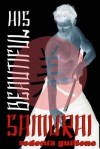 His Beautiful Samurai (Beautiful Samurai, #1) - Sedonia Guillone