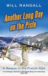 Another Long Day on the Piste: A Season in the French Alps - Will Randall