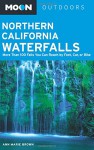 Moon Northern California Waterfalls (Moon Outdoors) - Ann Marie Brown