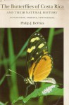 The Butterflies Of Costa Rica And Their Natural History - Philip J. DeVries