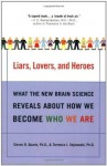 Liars, Lovers, and Heroes: What the New Brain Science Reveals About How We Become Who We Are - Steven R. Quartz, Terrence J. Sejnowski