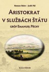 Aristokrat v službách štátu. Gróf Emanuel Péchy - Roman Holec, Judit Pál