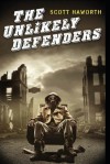 The Unlikely Defenders - Scott Haworth