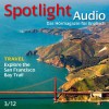 Spotlight Audio - San Francisico Bay. 3/2012: Englisch lernen Audio - Die Bucht von San Francisco - div., div., Spotlight Verlag GmbH