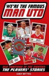 We're the Famous Man United: Old Trafford in the '80s: The Players' Stories - Andy Mitten