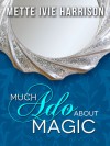 Much Ado About Magic - Mette Ivie Harrison