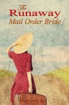 The Runaway Mail Order Bride - Sweet Western Romance - Sharaya Lee