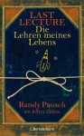 Last Lecture: Die Lehren Meines Lebens - Randy Pausch, Jeffrey Zaslow, Yvonne Badal