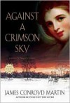 Against a Crimson Sky - James Conroyd Martin