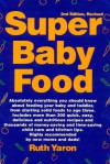 Super Baby Food: A Fast, Easy, Economical Method of Making Super Healthy Homemade Baby Food for Your Super Baby - Ruth Yaron