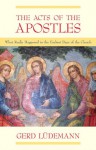 The Acts Of The Apostles: What Really Happened In The Earliest Days Of The Church - Gerd Lüdemann, Tom Hall