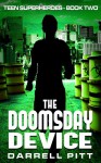 The Doomsday Device (Teen Superheroes #2) - Darrell Pitt