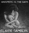 Whispers In The Dark - Claire Gamblin