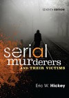 Serial Murderers and Their Victims - Eric W. Hickey