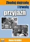 Zbuduj dojrzałą i trwałą przyjaźń - Andrzej Grabka