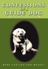 Confessions of a Guide Dog: The Blonde Leading the Blind - Mark Carlson