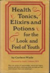 Health tonics, elixirs, and potions for the look and feel of youth - Carlson Wade