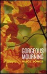 Gorgeous Mourning - Alice Jones
