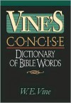 Vine's Concise Dictionary of Bible Words: Nelson's Concise Series - W.E. Vine