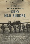 Orły nad Europą. Losy polskich lotników w czasie drugiej wojny światowej - Adam Zamoyski