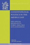 Constitutional Politics in the Middle East: With Special Reference to Turkey, Iraq, Iran and Afghanistan - Said Amir Arjomand