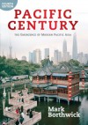 Pacific Century: The Emergence of Modern Pacific Asia - Mark Borthwick