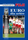 Encyklopedia piłkarska FUJI. Euro dla Orłów (tom 40) - Andrzej Gowarzewski