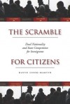 The Scramble for Citizens: Dual Nationality and State Competition for Immigrants - David Cook-Martin